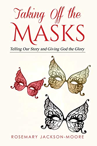 Beispielbild fr Taking off the Masks: Telling Our Story and Giving God the Glory zum Verkauf von Save With Sam