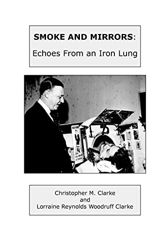 Beispielbild fr Smoke and Mirrors: Echoes From An Iron Lung zum Verkauf von Lexington Books Inc