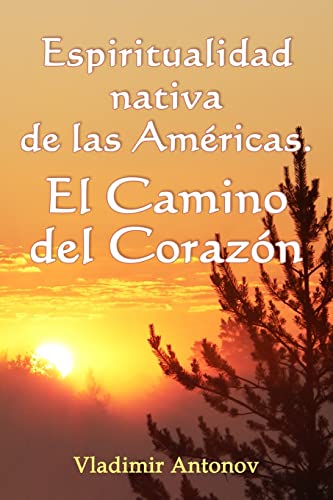 9781460961360: Espiritualidad Nativa de las Amricas: el Camino del Corazn: (Don Juan Matus, Eagle y Otros)