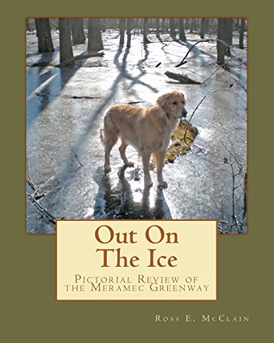 9781460962268: Out on the Ice: Pictorial Review of the Meramec Greenway