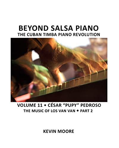 Stock image for Beyond Salsa Piano: César "Pupy" Pedroso - The Music of Los Van Van - Part 2 for sale by -OnTimeBooks-