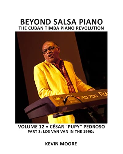 Stock image for Beyond Salsa Piano: Cesar Pupy Pedroso - Part 3 - Los Van Van in the 1990s for sale by THE SAINT BOOKSTORE