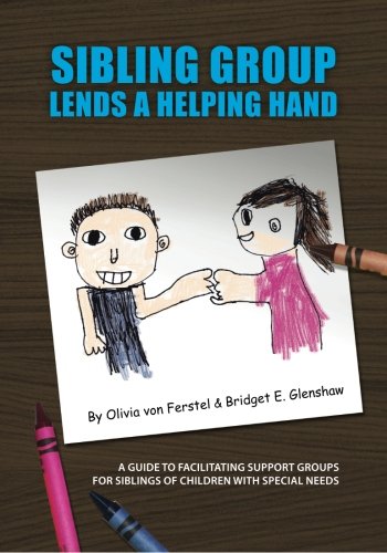 Beispielbild fr Sibling Group Lends a Hand: A Guide to Facilitating Support Groups for Siblings of Children with Special Needs zum Verkauf von PsychoBabel & Skoob Books