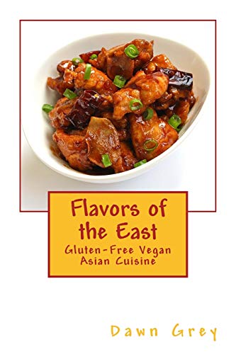 Imagen de archivo de Flavors of the East: Gluten-Free Vegan Asian Cuisine a la venta por SecondSale