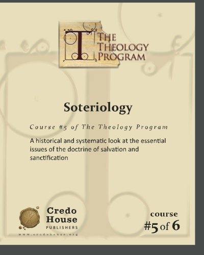 9781460969298: Soteriology: A Historical and Systematic Look at the Essential Issues of the Doctrine of Salvation and Sanctification