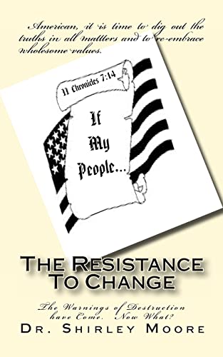 Stock image for The Resistance To Change: The Warnings of Destruction have Come. Now What? for sale by THE SAINT BOOKSTORE