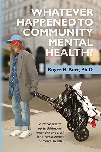 Stock image for Whatever Happened to Community Mental Health?: A retrospective set in Baltimore's inner city and a call for a reassessment of mental health for sale by THE SAINT BOOKSTORE