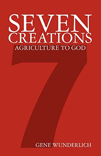 Imagen de archivo de Seven Creations: Agriculture to God a la venta por Wonder Book