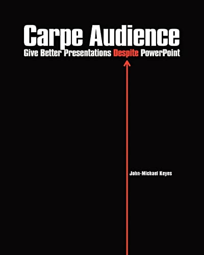 Beispielbild fr Carpe Audience: Give Better Presentations Despite PowerPoint zum Verkauf von WorldofBooks