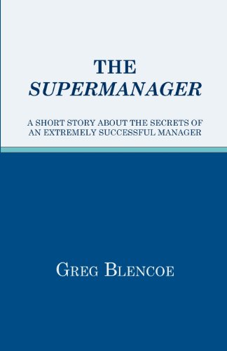 Beispielbild fr The Supermanager: A Short Story About the Secrets of an Extremely Successful Manager zum Verkauf von Once Upon A Time Books