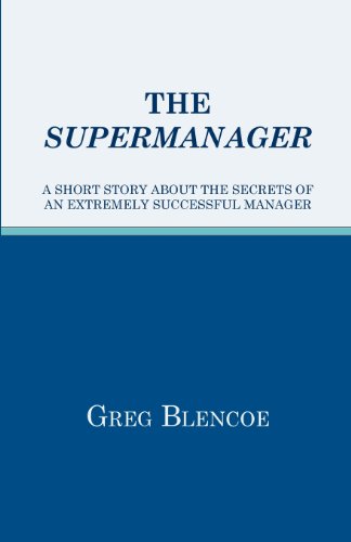 9781460980323: The Supermanager: A Short Story About the Secrets of an Extremely Successful Manager