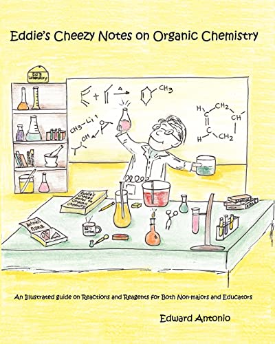 Stock image for Eddie's Cheezy Notes on Organic Chemistry: An Illustrated Guide on Reactions and Reagents for Both Non-Majors and Educators for sale by BookHolders