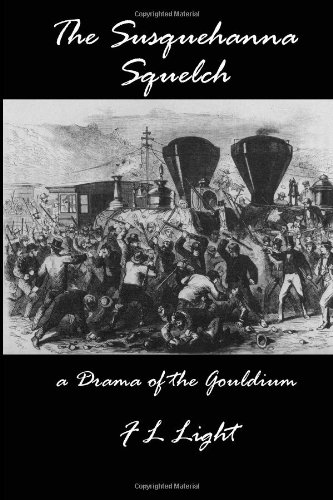 The Susquehanna Squelch: A Drama of the Gouldium (9781460980941) by Light, F L