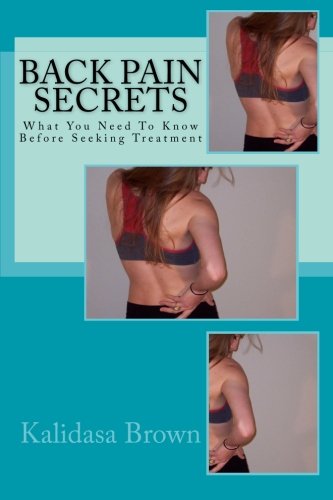 Stock image for Back Pain Secrets: What You Need To Know Before Seeking Treatment for sale by Revaluation Books