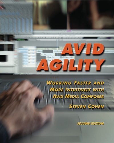 9781460985458: Avid Agility: Working Faster and More Intuitively with Avid Media Composer, Second Edition