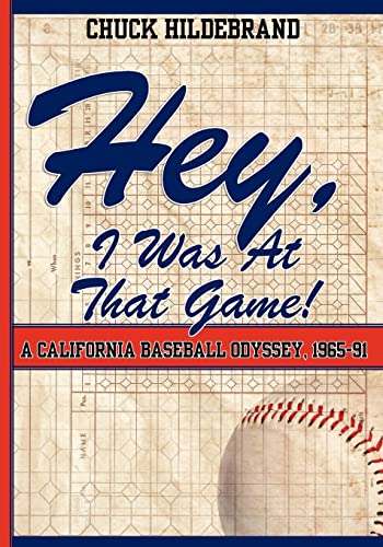 Stock image for Hey, I Was At That Game! A California Baseball Odyssey, 1965-91 for sale by Lucky's Textbooks