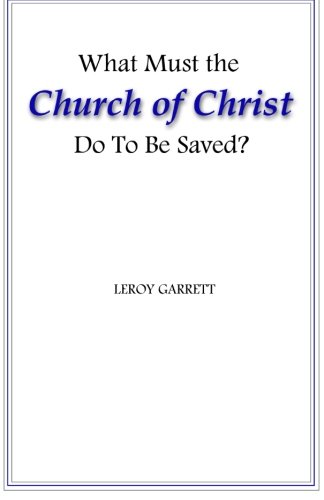 

What Must the Church of Christ Do to Be Saved