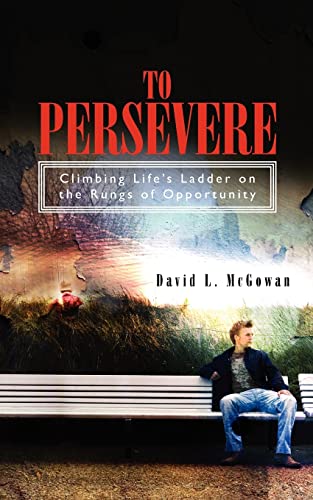 Stock image for To Persevere: Climbing Life's Ladder on the Rungs of Opportunity for sale by Wonder Book