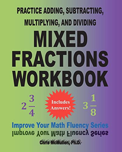 Stock image for Practice Adding, Subtracting, Multiplying, and Dividing Mixed Fractions Workbook: Improve Your Math Fluency Series (Volume 14) for sale by HPB-Diamond