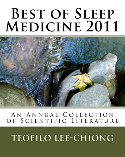 Best of Sleep Medicine 2011: An Annual Collection of Scientific Literature (9781460993859) by Lee-Chiong, Teofilo