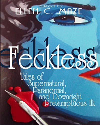 Feckless: Tales of Supernatural, Paranormal, and Downright Presumptuous Ilk (LARGE PRINT) (9781460995266) by Maze, Ellen C.; Darken, Teric; Loudon, Stu; Maze, Kevin R.; Little, Elizabeth E.; Turner, Pete; Heckenbach, Kat; Keley, Krisi; Dolbear, Angela