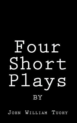 9781460999608: Four Short Plays by John William Tuohy