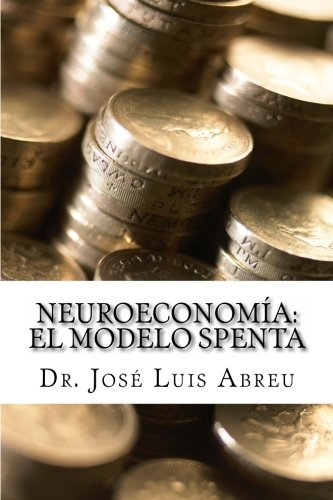 Stock image for Neuroeconoma: El Modelo Spenta: Modelos & Tendencias en Educacin e Investigacin (Spanish Edition) for sale by Revaluation Books