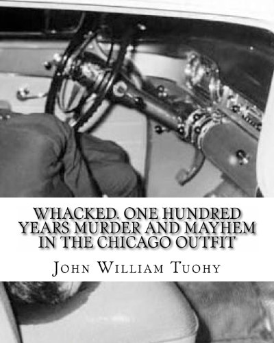 Stock image for Whacked. One Hundred Years Murder and Mayhem in the Chicago Outfit for sale by Powell's Bookstores Chicago, ABAA