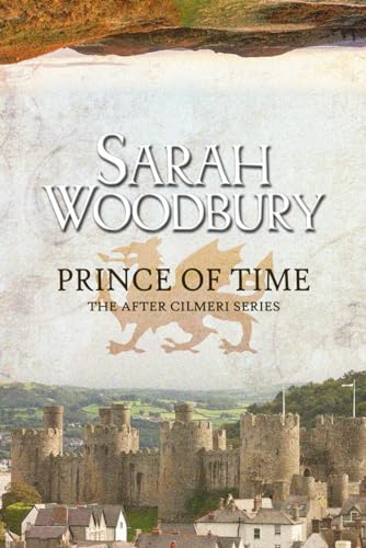 Prince of Time (The After Cilmeri Series) (9781461003298) by Woodbury, Sarah