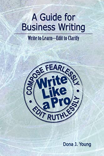 Stock image for A Guide for Business Writing: Write to Learn--Edit to Clarify for sale by HPB-Emerald