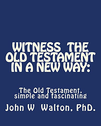 9781461008606: Witness The Old Testament in a New Way.: Amazing Characters and Events Come Alive