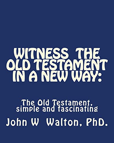 Stock image for Witness The Old Testament in a New Way.: Amazing Characters and Events Come Alive for sale by THE SAINT BOOKSTORE