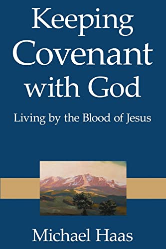 Beispielbild fr Keeping Covenant with God: Living by the Blood of Jesus zum Verkauf von THE SAINT BOOKSTORE