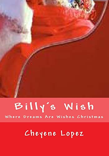 Imagen de archivo de Billy's Wish: Where Dreams Are Wishes Of Christmas a la venta por California Books