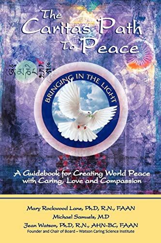 Beispielbild fr The Caritas Path to Peace: A Guidebook for Creating World Peace with Caring, Love, and Compassion: Volume 1 zum Verkauf von WorldofBooks