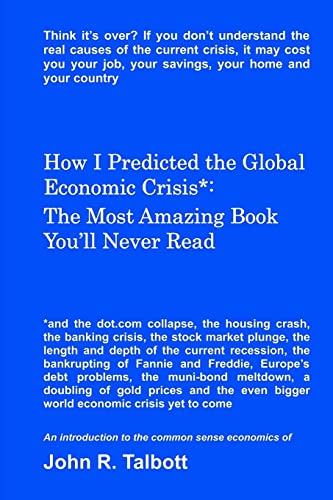 Imagen de archivo de How I Predicted the Global Economic Crisis*: The Most Amazing Book You'll Never Read a la venta por ThriftBooks-Dallas