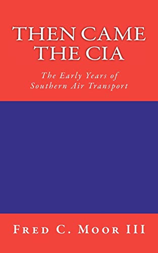 Then Came The CIA: The Early Years of Southern Air Transport