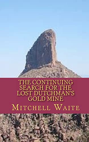 Stock image for The Continuing Search for the Lost Dutchman's Gold Mine for sale by Better World Books