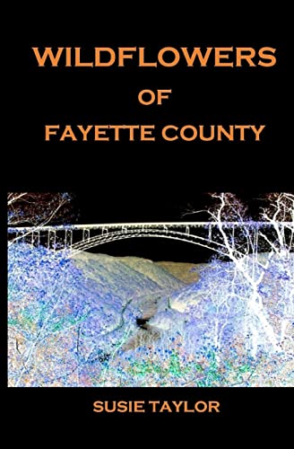 Beispielbild fr Wildflowers of Fayette County zum Verkauf von THE SAINT BOOKSTORE
