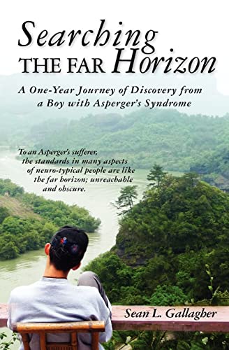 Imagen de archivo de Searching the Far Horizon: A One Year Journey of Discovery from a Boy with Asperger's Syndrome a la venta por THE SAINT BOOKSTORE