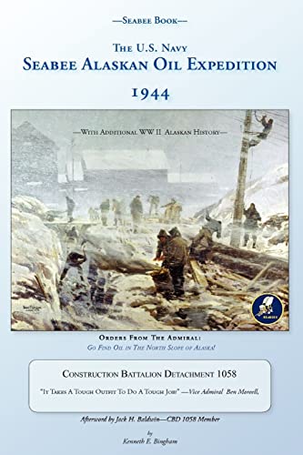 9781461028246: Seabee Book, The U.S. Navy Seabee Alaskan Oil Expedition 1944: With Additional Alaskan World War Two History, Construction Battalion Detachment 1058,