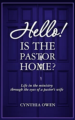 Imagen de archivo de Hello! Is the Pastor Home?: Life in the ministry through the eyes of a pastor's wife a la venta por THE SAINT BOOKSTORE