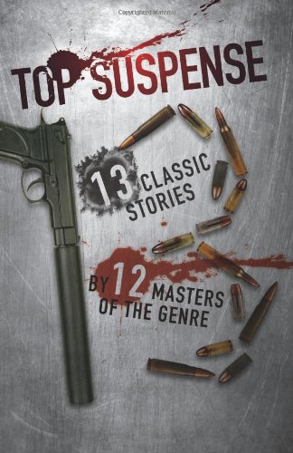 Imagen de archivo de Top Suspense: 13 Classic Stories, 12 Masters of the Genre a la venta por MusicMagpie