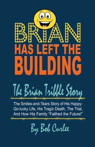 Brian has Left The Building. The Brian Tribble Story.