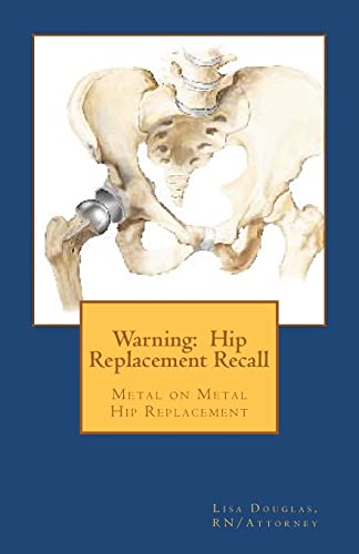 Beispielbild fr Warning: Hip Replacement Recall: Warning: Hip Replacement Recall Metal on Metal Devices zum Verkauf von Lucky's Textbooks