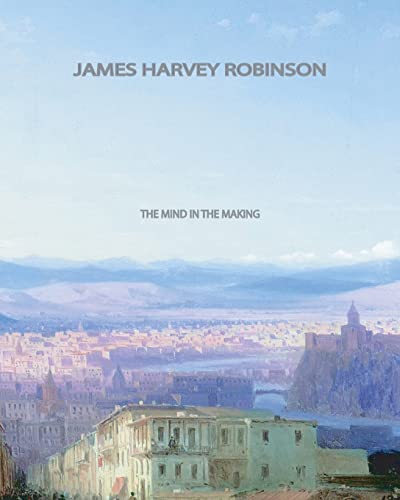 The Mind in the Making (9781461044208) by Robinson, James Harvey