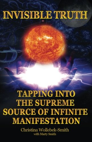 Imagen de archivo de Invisible Truth: The Supreme Source of Infinite Manifestation a la venta por ThriftBooks-Dallas