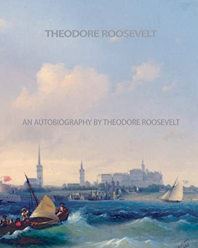 9781461056560: An Autobiography by Theodore Roosevelt