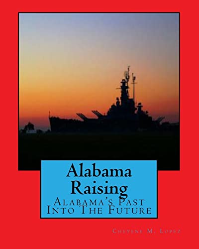 Imagen de archivo de Alabama Raising: Alabama's Past Into the Future a la venta por Lucky's Textbooks