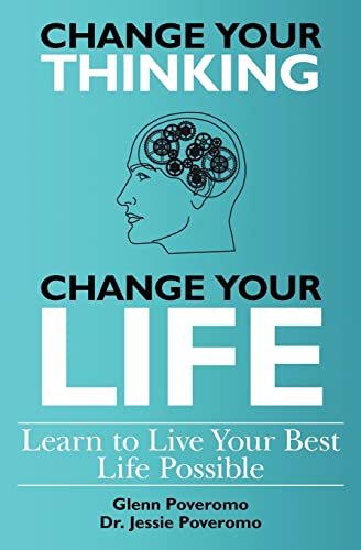 Imagen de archivo de Change Your Thinking, Change Your Life, Learn to Live Your Best Life Possible a la venta por JEANCOBOOKS